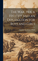 war, 1914, a History and an Explanation for Boys and Girls