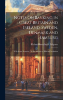 Notes On Banking in Great Britain and Ireland, Sweden, Denmark and Hamburg