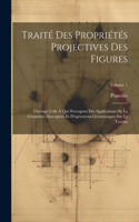 Traité Des Propriétés Projectives Des Figures