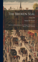 Broken Seal: Or, Personal Reminiscenses of the Morgan Abduction and Murder, Volume 44; Volume 982