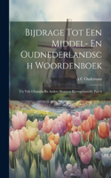 Bijdrage Tot Een Middel- En Oudnederlandsch Woordenboek