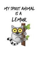 My Spirit Animal Is A Lemur: Cute Lemur Lovers Journal / Notebook / Diary / Birthday Gift (6x9 - 110 Blank Lined Pages)