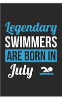 Swimming Notebook - Legendary Swimmers Are Born In July Journal - Birthday Gift for Swimmer Diary