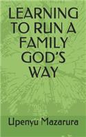 Learning to Run a Family God's Way