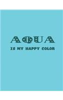 Aqua Is My Happy Color