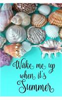 Wake Me Up When It's Summer: Cute Summer Quote Notebook Journal Diary - Summer Is Just Beginning