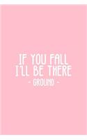 If You Fall I'll Be There Ground