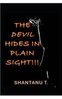 The Devil Hides in Plain Sight!!!
