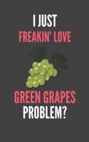 I Just Freakin' Love Green Grapes: Funny Grape Lover's Lined Notebook Journal 110 Pages Great Gift