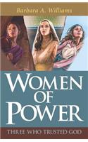 Women of Power: Three Who Trusted God