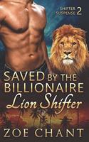Saved by the Billionaire Lion Shifter: (2 Shifter Suspense)