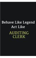 Behave like Legend Act Like Auditing Clerk