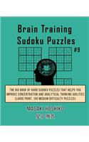 Brain Training Sudoku Puzzles #9: The Big Book Of Hard Sudoku Puzzles That Helps You Improve Concentration And Analytical Thinking Abilities (Large Print, 100 Medium Difficulty Puzzl