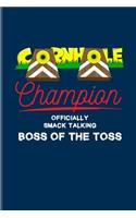 Cornhole Champion Officialy Smack Talking Boss Of The Toss: Funny Outdoor Game Journal For Cornstars, Bean Bag, American Cornhole, Outdoor & Lawn Sports Games Fans - 6x9 - 100 Blank Lined Pages