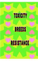 Toxicity Breeds Resistance