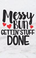 Messy Bun Gettin' Stuff Done: A Fun Matte Soft Cover Notebook Journal for Mothers to Write In. 120 Blank Lined Internal Pages
