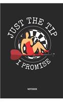 Just the Tip - I Promise Notebook: Mens Blank Lined Darts Notebook / Journal Pin-Up Girl Style - Great Accessories & Father's Day Gift Idea for Dart Player.