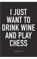 I Just Want to Drink Wine and Play Chess