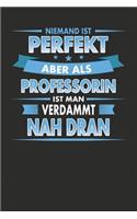 Niemand Ist Perfekt Aber Als Professorin Ist Man Verdammt Nah Dran