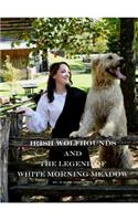 Irish Wolfhounds and the Legend of White Morning Meadow