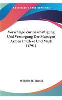 Vorschlage Zur Beschaftigung Und Versorgung Der Mussigen Armen In Cleve Und Mark (1791)