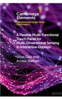 Flexible Multi-Functional Touch Panel for Multi-Dimensional Sensing in Interactive Displays
