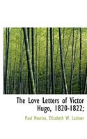 The Love Letters of Victor Hugo, 1820-1822;