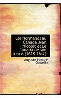 Les Normands Au Canada Jean Nicolet Et Le Canada de Son Temps (1618-1642)