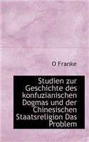 Studien Zur Geschichte Des Konfuzianischen Dogmas Und Der Chinesischen Staatsreligion Das Problem