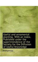 Useful and Ornamental Planting. with an Index. Published Under the Superintendence of the Society Fo