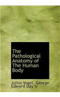 The Pathological Anatomy of the Human Body