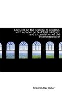 Lectures on the Science of Religion, with a Paper on Buddhist Nihilism, and a Translation of the Dha