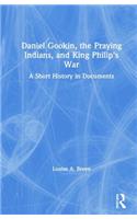 Daniel Gookin, the Praying Indians, and King Philip's War