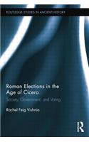Roman Elections in the Age of Cicero