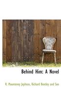 Behind Him