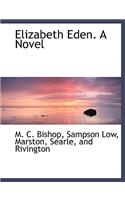Elizabeth Eden. a Novel
