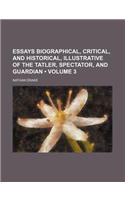 Essays Biographical, Critical, and Historical, Illustrative of the Tatler, Spectator, and Guardian (Volume 3)