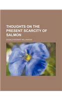 Thoughts on the Present Scarcity of Salmon