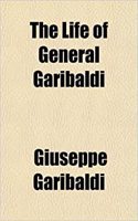The Life of General Garibaldi