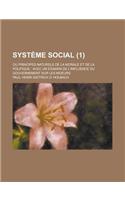 Systeme Social; Ou Principes Naturels de La Morale Et de La Politique