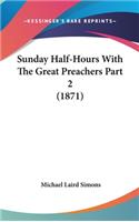 Sunday Half-Hours With The Great Preachers Part 2 (1871)