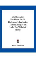 Recension Des Herrn Dr. D. Hoffmann Uber Meine Talmud-Ausgabe Im Licht Der Wahrheit (1898)