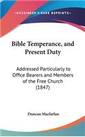 Bible Temperance, and Present Duty