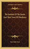 The Institute Of The Jesuits And Their Vows Of Obedience
