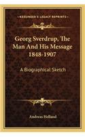 Georg Sverdrup, the Man and His Message 1848-1907