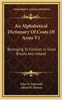 An Alphabetical Dictionary Of Coats Of Arms V1