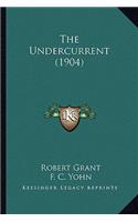 Undercurrent (1904) the Undercurrent (1904)