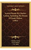 Lyrical Poems by Charles Cotton, Including the Poems of Izaak Walton (1903)