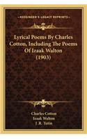 Lyrical Poems by Charles Cotton, Including the Poems of Izaak Walton (1903)