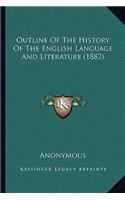 Outline Of The History Of The English Language And Literature (1882): (English)